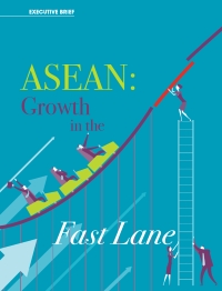 ASEAN: GROWTH IN THE FAST LANE