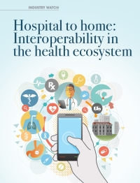 HOSPITAL TO HOME: INTEROPERABILITY IN THE HEALTH ECOSYSTEM