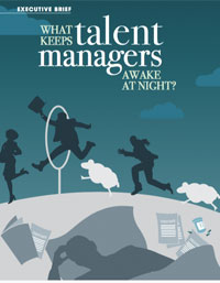 WHAT KEEPS TALENT MANAGERS AWAKE AT NIGHT?