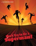 Don't Try to be a Superman Don't Try to be a Superman