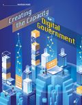 Creating the Capacity for Digital Government Creating the Capacity for Digital Government